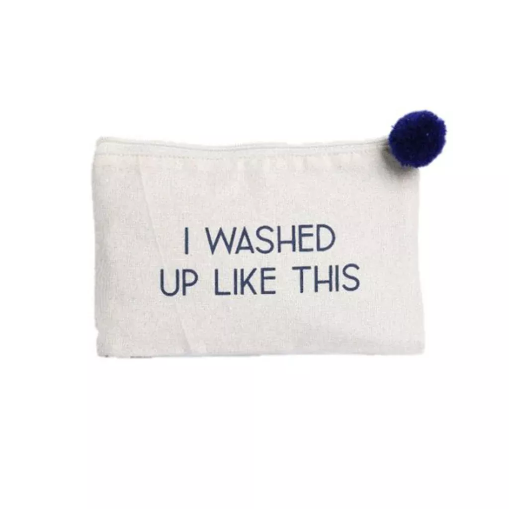 "I Washed Up Like This" Cosmetic Bag